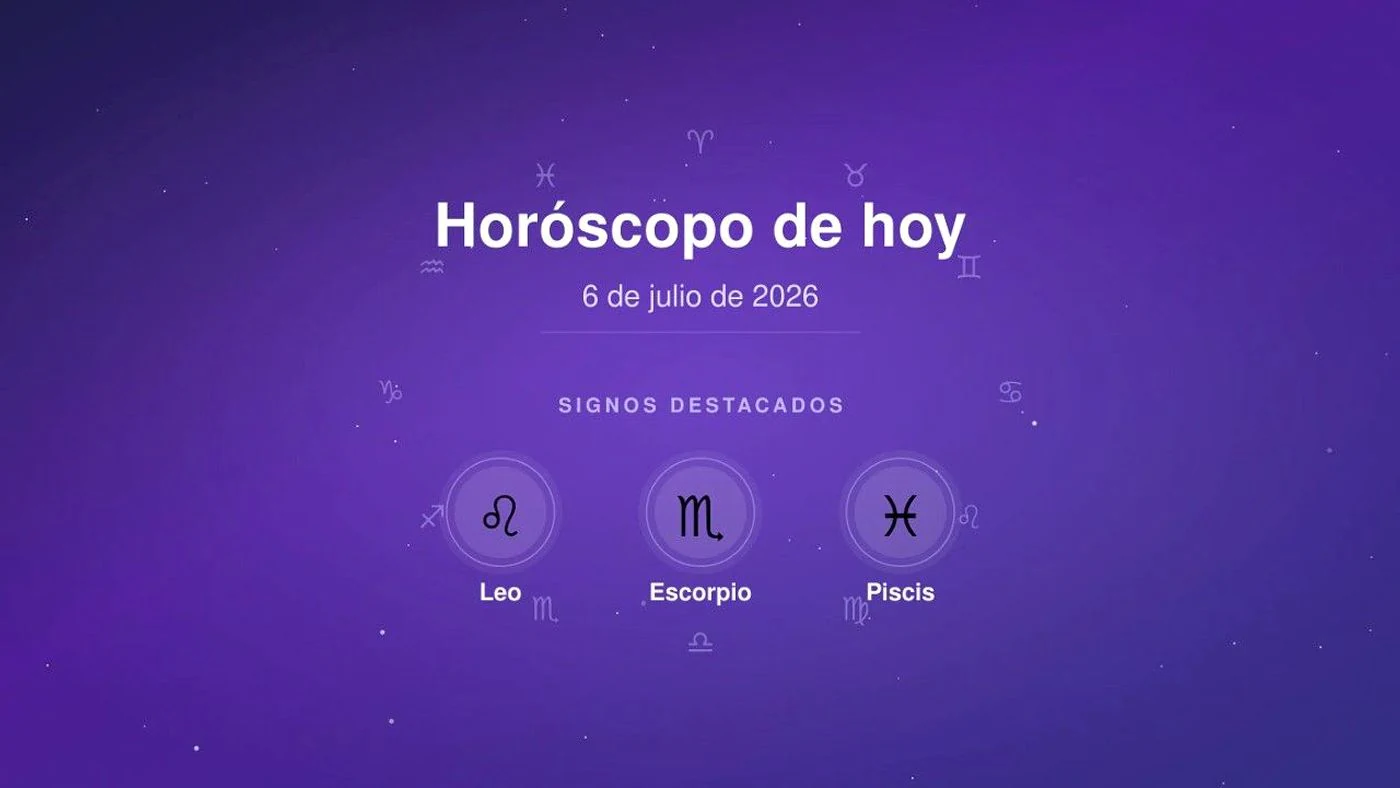 Horóscopo de hoy lunes, 6 de julio de 2026: signos destacados Leo, Escorpio, Piscis