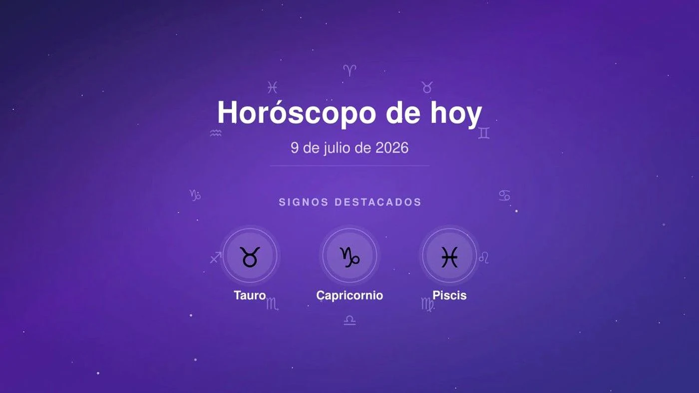 Horóscopo de hoy jueves, 9 de julio de 2026: signos destacados Tauro, Capricornio, Piscis